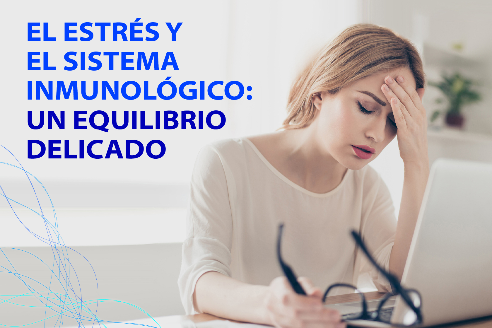 EL ESTRÉS Y EL SISTEMA INMUNOLÓGICO: UN EQUILIBRIO DELICADO