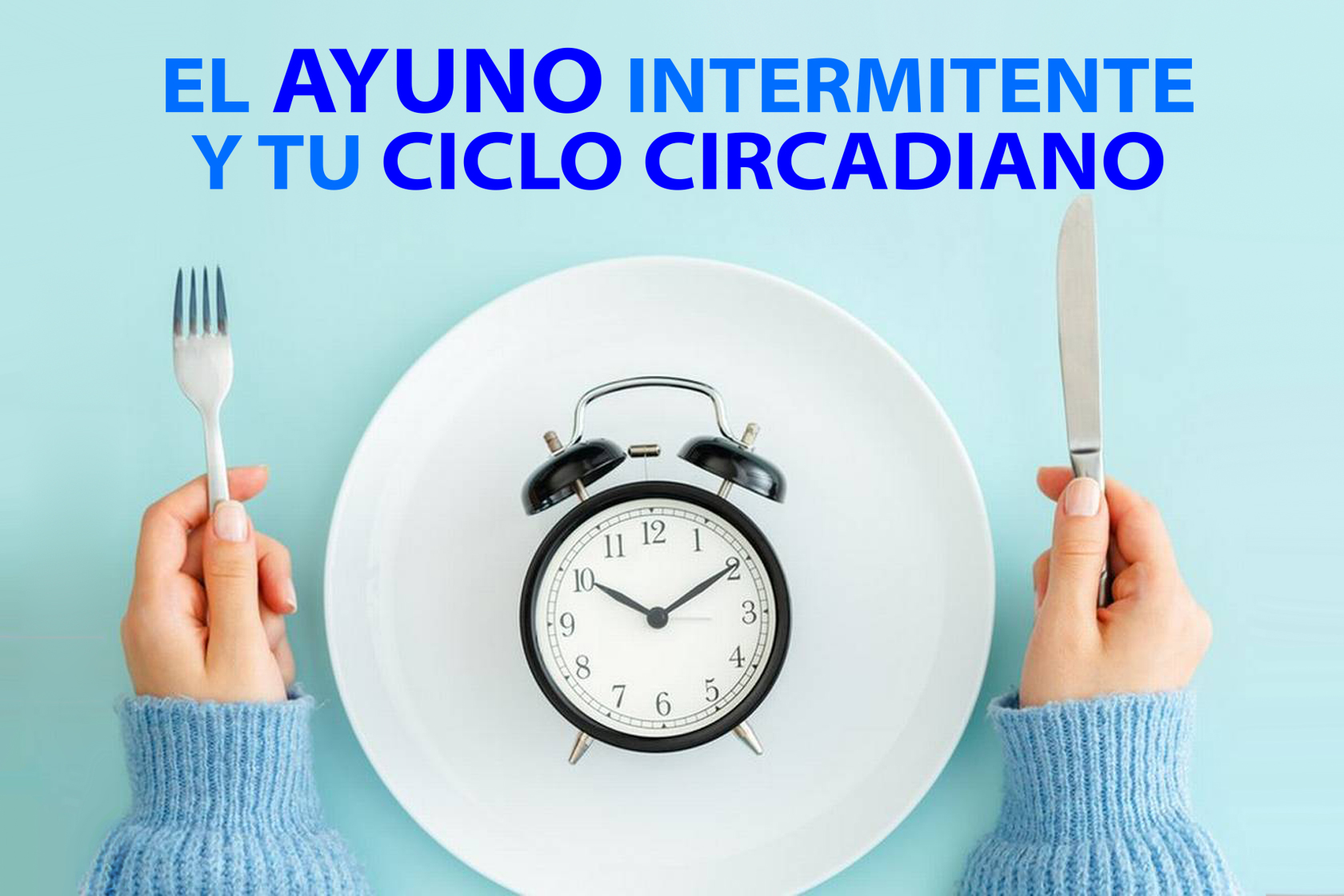EL AYUNO INTERMITENTE Y TU CICLO CIRCADIANO