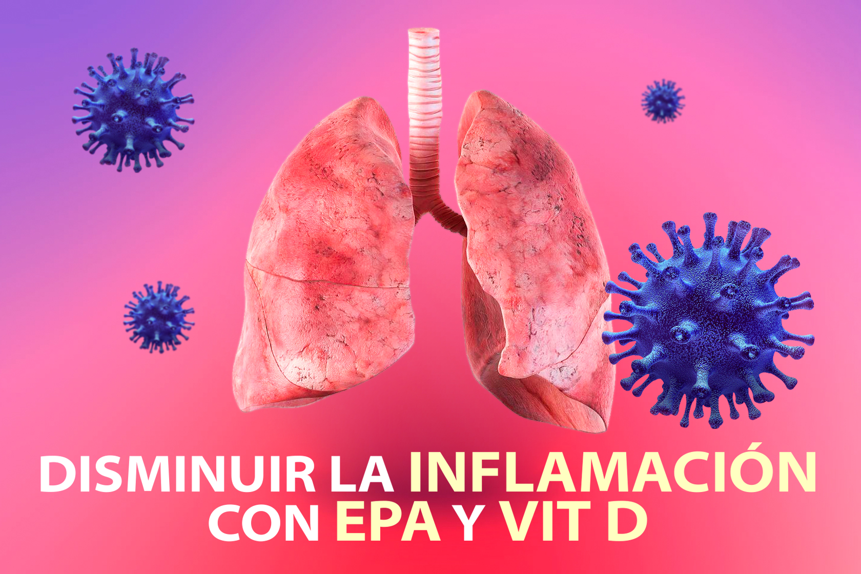 AYUDA A DISMINUIR EL ESTADO INFLAMATORIO DE TU CUERPO CON EPA Y VIT D